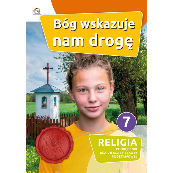 BÓG WSKAZUJE NAM DROGĘ -PORADNIK METODYCZNY 7 SP