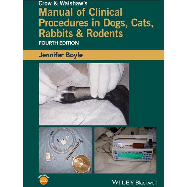 Crow and Walshaw's Manual of Clinical Procedures in Dogs, Cats, Rabbits and Rodents