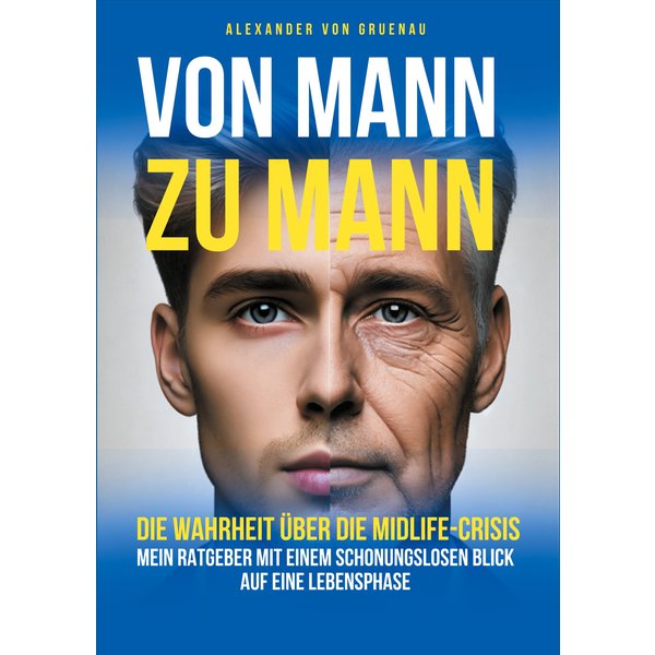 Von Mann zu Mann - Die Wahrheit über Männer in der Midlife-Crisis