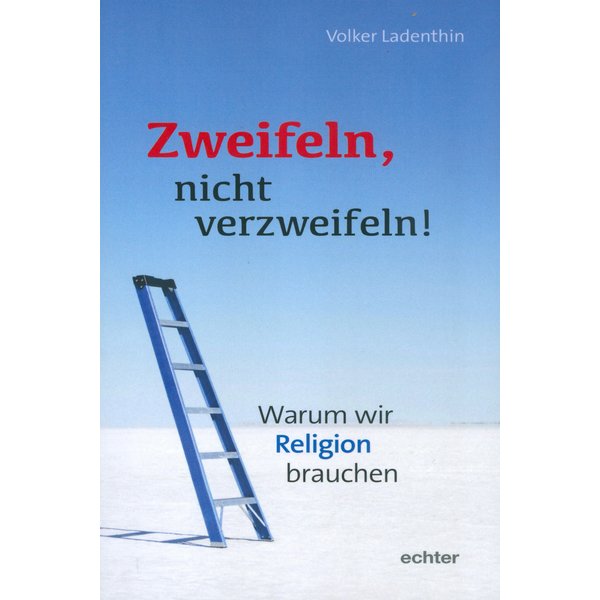 Zweifeln, nicht verzweifeln!