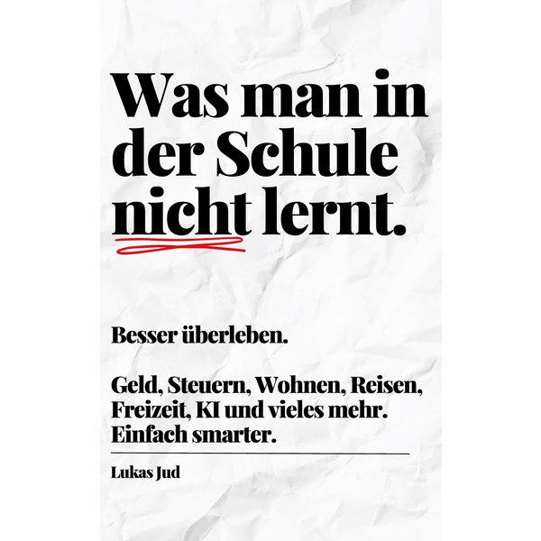 Was man in der Schule nicht lernt. Besser überleben.
