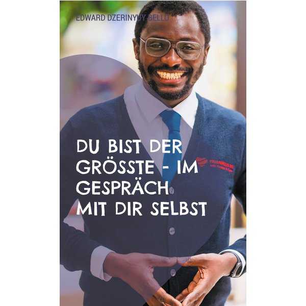 Du bist der Grösste - Im Gespräch mit dir selbst