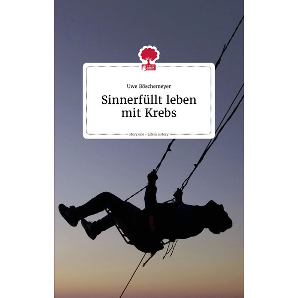 Sinnerfüllt leben mit Krebs. Life is a story - story.one