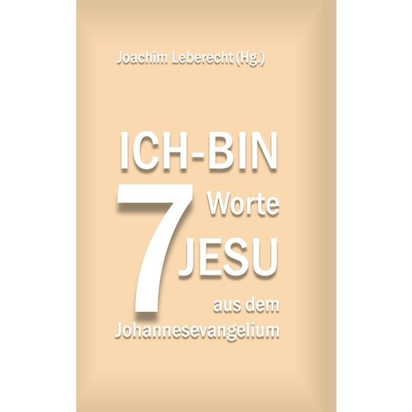 7 Ich-bin-Worte Jesu aus dem Johannesevangelium