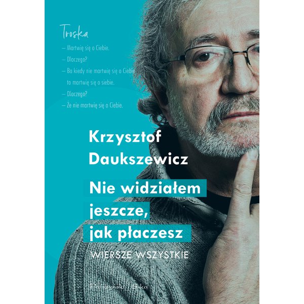 Nie widziałem jeszcze, jak płaczesz. Wiersze wszystkie