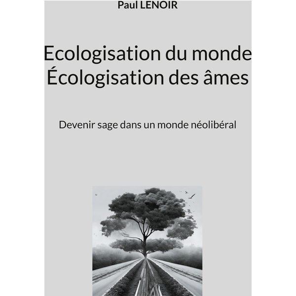 Ecologisation du monde - Écologisation des âmes