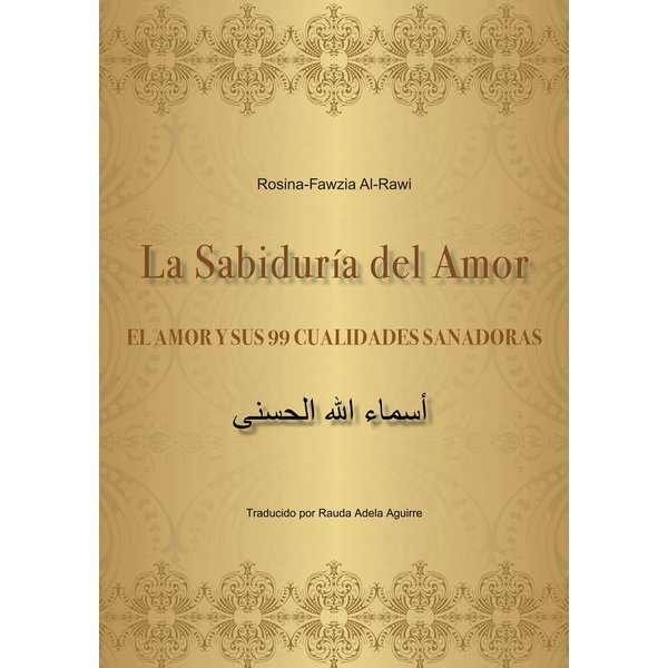 La Sabiduría del Amor - EL AMOR Y SUS 99 CUALIDADES SANADORAS