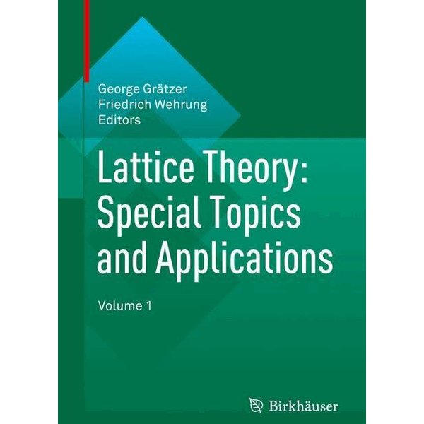 Lattice Theory: Special Topics and Applications
