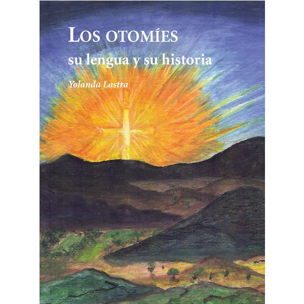 Los otomies su lengua y su historia