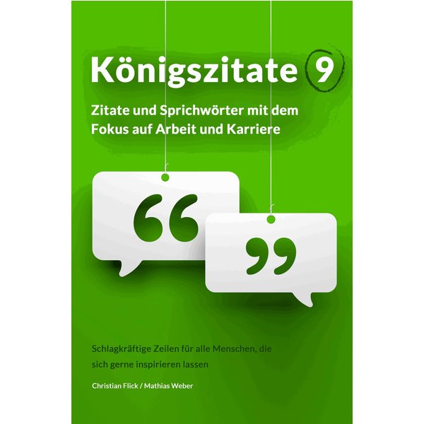 Königszitate 9: Zitate und Sprichwörter mit dem Fokus auf Arbeit und Karriere