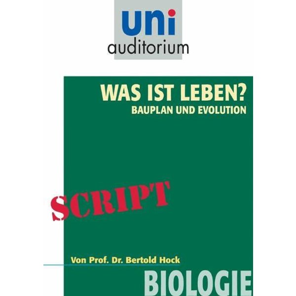 Was ist das Leben? Bauplan und Evolution
