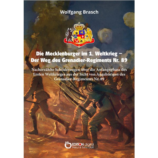 Die Mecklenburger im 1. Weltkrieg – Der Weg des Grenadier-Regiments Nr. 89