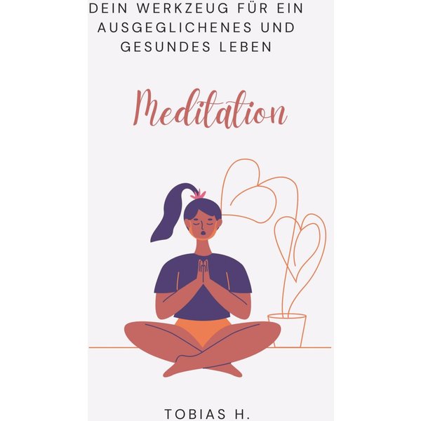 Meditation - dein Werkzeug für ein ausgeglichenes und gesundes Leben