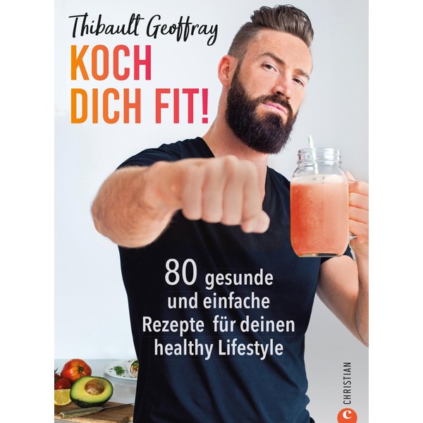 Koch dich fit! 80 gesunde Rezepte & Workouts für deinen definierten Körper.