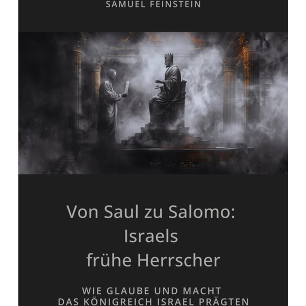 Von Saul zu Salomo: Israels frühe Herrscher