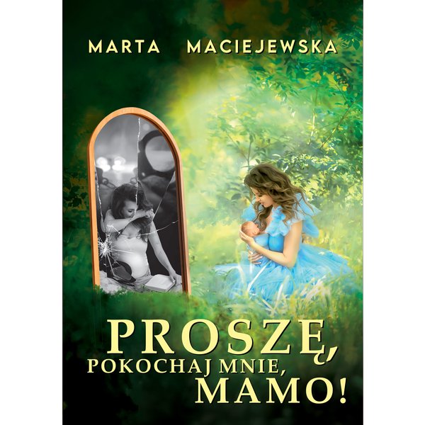 Proszę, pokochaj mnie, mamo!