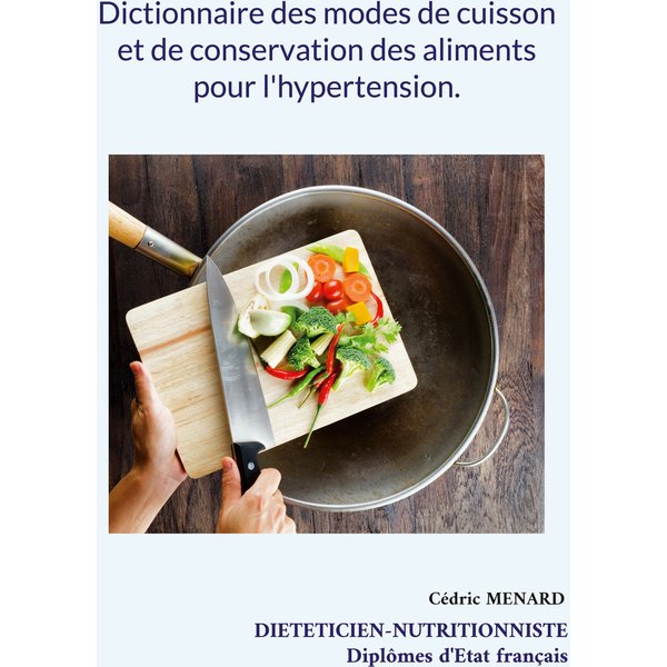 Dictionnaire des modes de cuisson et de conservation des aliments pour l'hypertension.