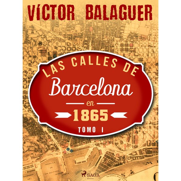 Las calles de Barcelona en 1865. Tomo I