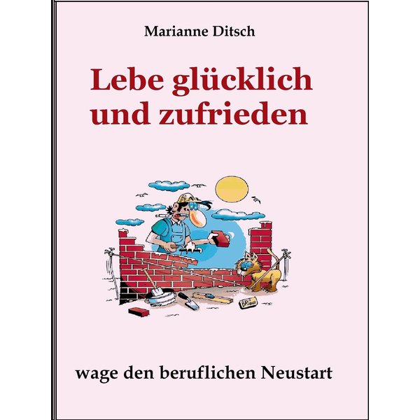 Lebe glücklich und zufrieden - wage den beruflichen Neustart