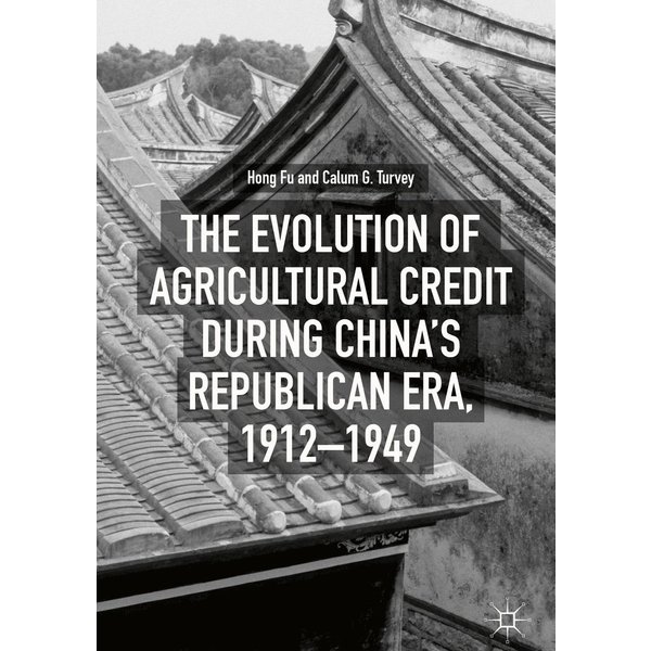 The Evolution of Agricultural Credit during China’s Republican Era, 1912–1949