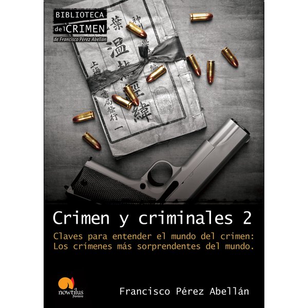 Crimen y criminales II. Claves para entender el mundo del crimen