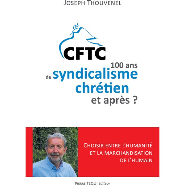 CFTC : 100 ans de syndicalisme chrétien et après ?