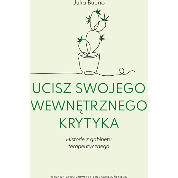 Ucisz swojego wewnętrznego krytyka.Historie z gabinetu terapeutycznego