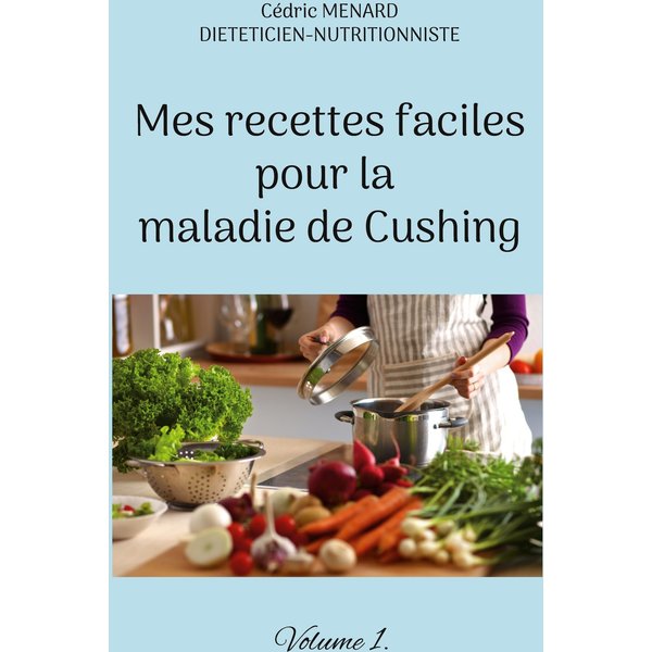 Mes recettes faciles pour la maladie de Cushing.
