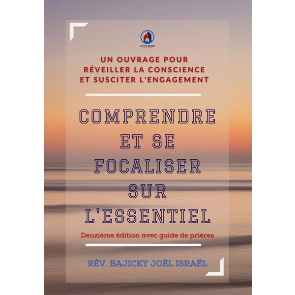 Comprendre et se focaliser sur l'essentiel Deuxième édition Avec Guide de Prière