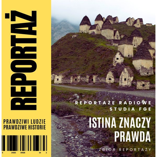 Reportaż. Istina znaczy prawda