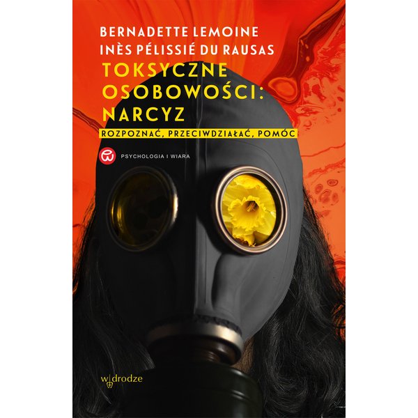 Toksyczne osobowości: narcyz. Rozpoznać, przeciwdziałać, pomóc