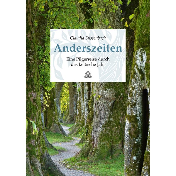 Anderszeiten. Eine Pilgerreise durch das keltische Jahr