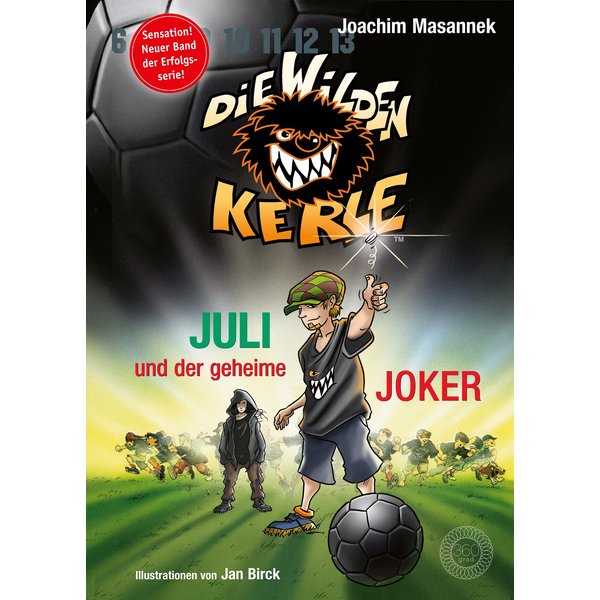 DWK Die Wilden Kerle - Juli und der Geheime Joker (Neuer Band 5 3/4 der Bestsellerserie Die Wilden Fußballkerle)