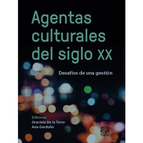 Agentas culturales del siglo XX. Desafíos de una gestión