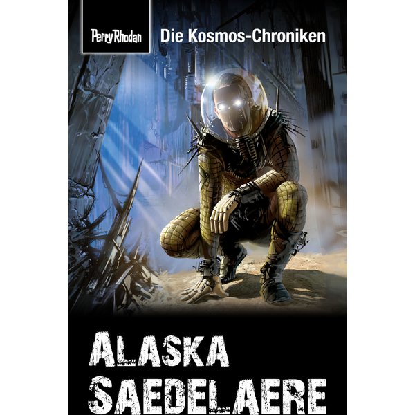 PERRY RHODAN-Kosmos-Chroniken: Alaska Saedelaere