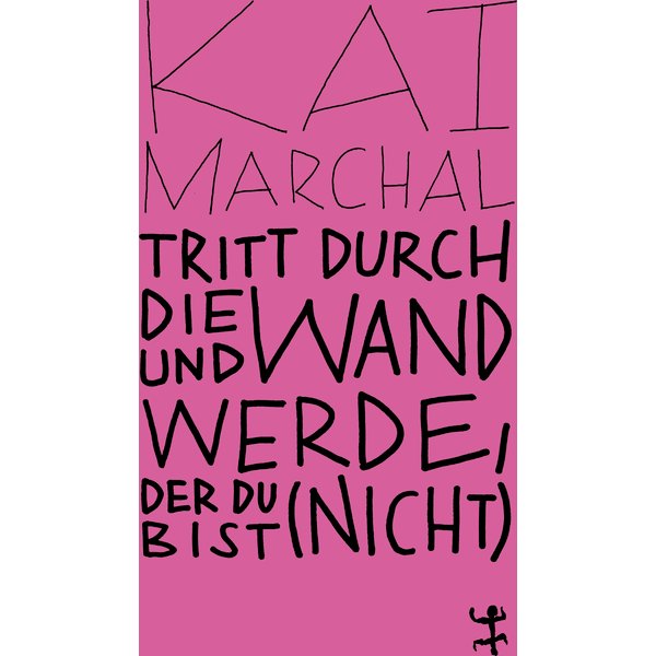 Tritt durch die Wand und werde, der du (nicht) bist