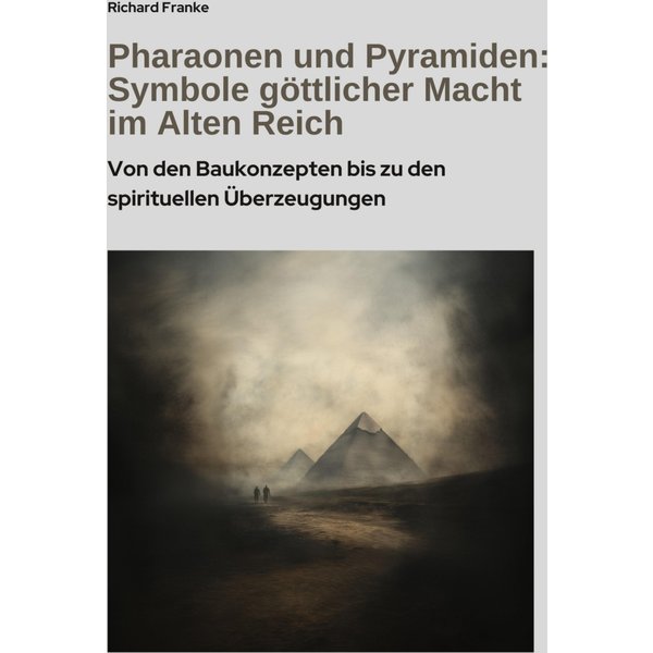 Pharaonen und Pyramiden: Symbole göttlicher Macht im Alten Reich