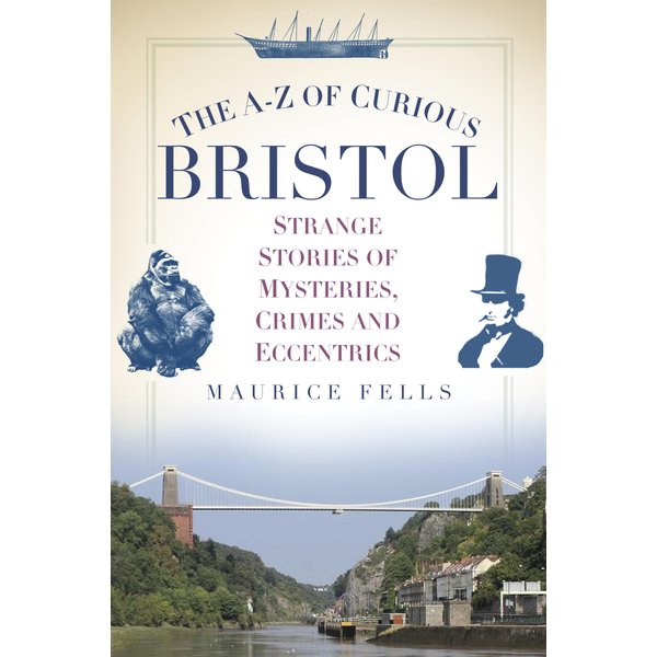 The A-Z of Curious Bristol