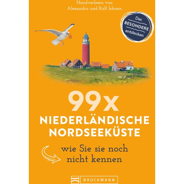 Bruckmann Reiseführer: 99 x Niederländische Nordseeküste, wie Sie sie noch nicht kennen
