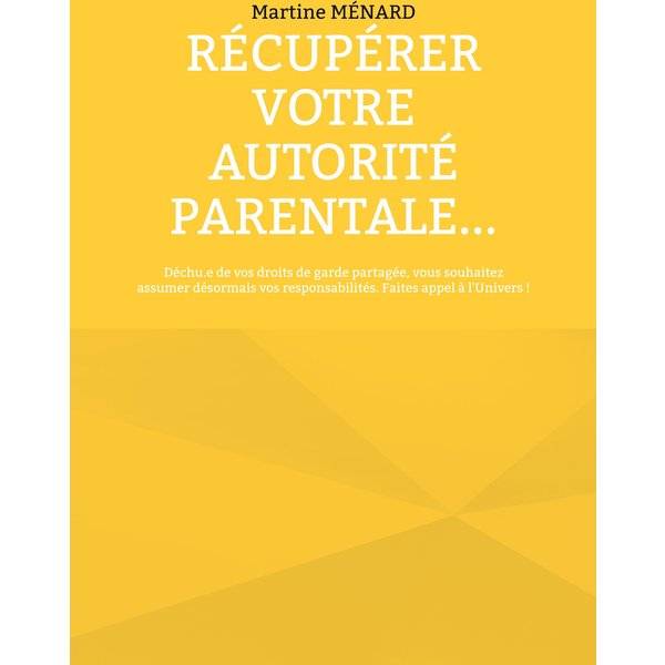 Récupérer votre autorité parentale...