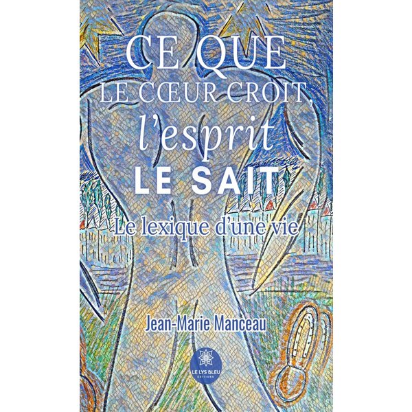 Ce que le cœur croit, l’esprit le sait