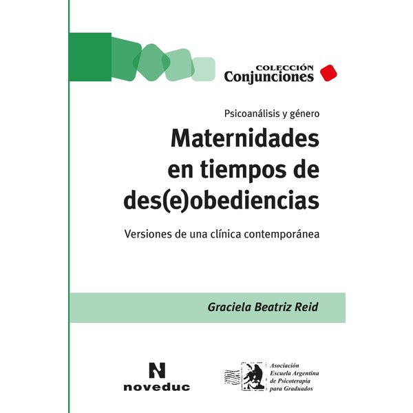 Maternidades en tiempos de des(e)obediencias