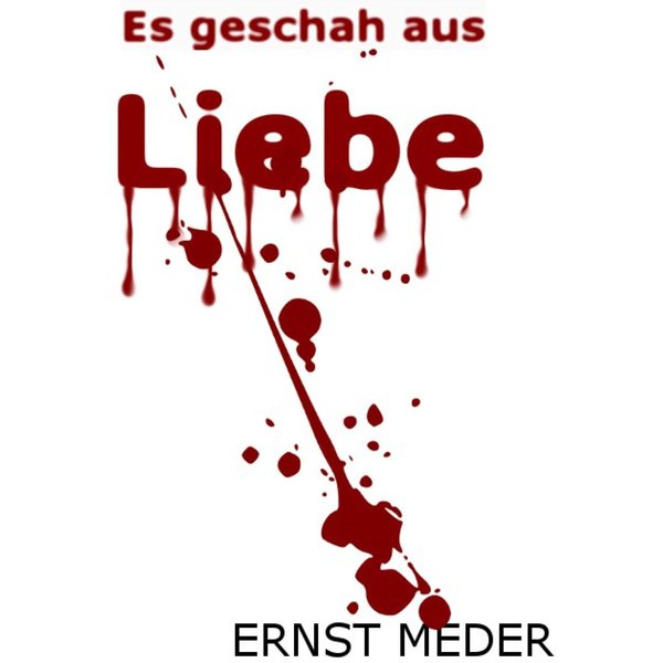 Es geschah aus Liebe