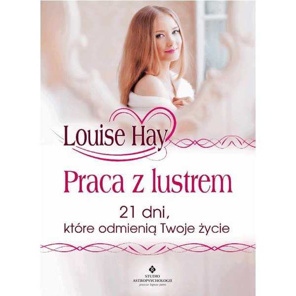 Praca z lustrem. 21 dni, które odmienią Twoje życie