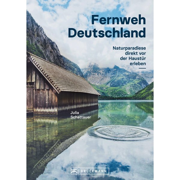 Bildband Fernweh Deutschland. Naturparadiese direkt vor der Haustür erleben. Natur pur genießen.