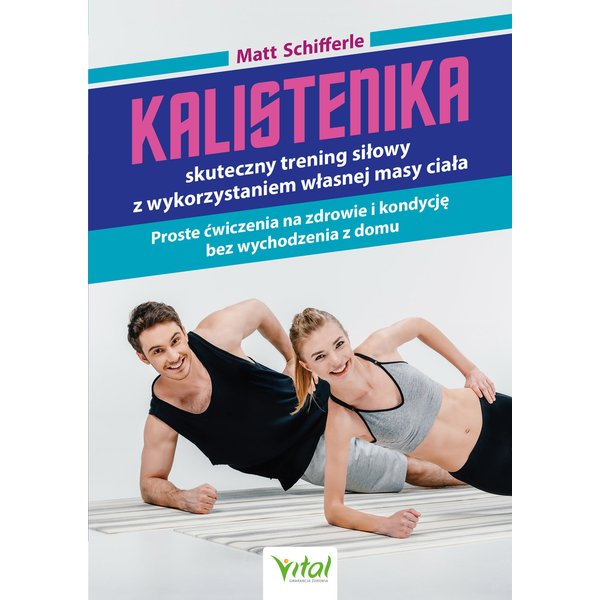 Kalistenika - skuteczny trening siłowy z wykorzystaniem własnej masy ciała