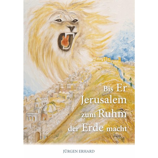 Bis Er Jerusalem zum Ruhm der Erde macht