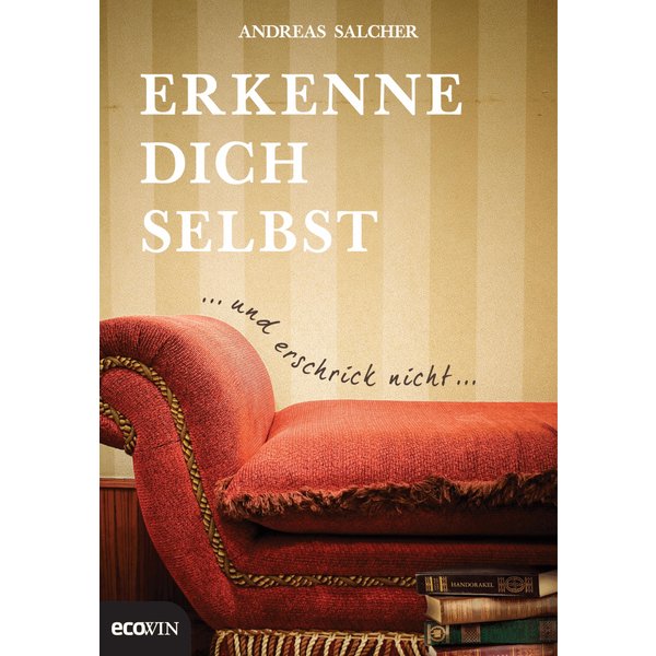 Erkenne dich selbst und erschrick nicht