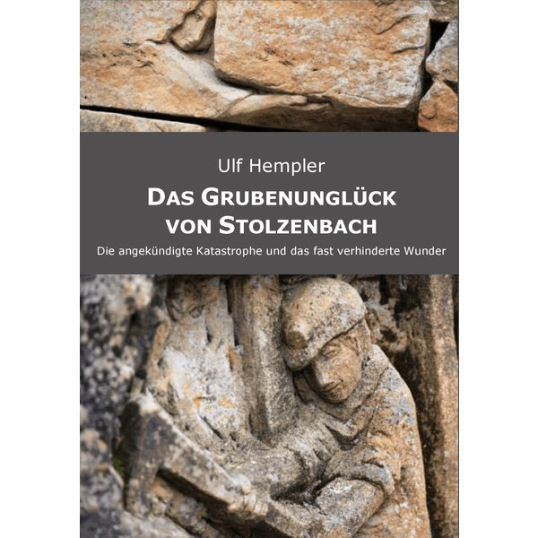 Das Grubenunglück von Stolzenbach
