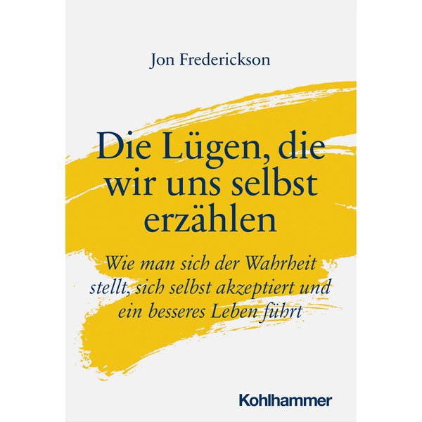 Die Lügen, die wir uns selbst erzählen
